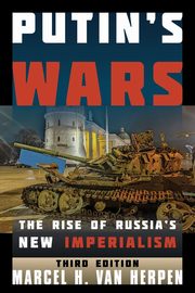 Putin's Wars, Van Herpen Marcel H.