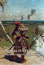 Moskwa 24 V 1571 Najwikszy triumf Chanatu Krymskiego, Szejchumierow Amet-chan