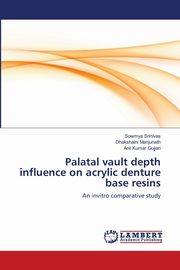 Palatal vault depth influence on acrylic denture base resins, Srinivas Sowmya