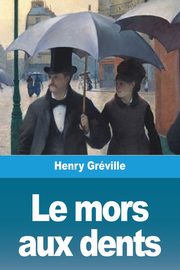 Le mors aux dents, Grville Henry