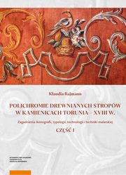 Polichromie drewnianych stropw w kamienicach Torunia - XVIII w., Rajmann Klaudia