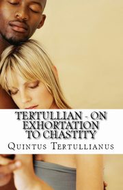 On Exhortation to Chastity, Tertullian, 