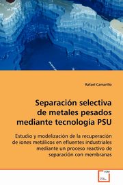 Separacin selectiva de metales pesados mediante tecnologa PSU, Camarillo Rafael