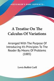A Treatise On The Calculus Of Variations, Carll Lewis Buffett