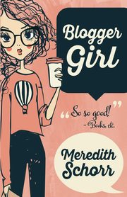 BLOGGER GIRL, Schorr Meredith