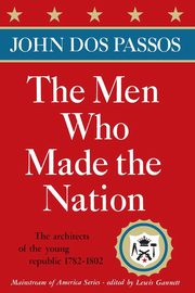 The Men Who Made the Nation, Dos Passos John