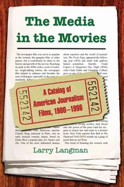 The Media in the Movies, Langman Larry