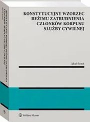 Konstytucyjny wzorzec reimu zatrudnienia czonkw korpusu suby cywilnej, Szmit Jakub