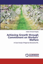 Achieving Growth through Commitment on Workers' Welfare, Kingsley Irobiko Chimezie