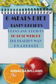 6 Meals Diet Tasty Recipes, Williams Annalisa