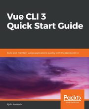 Vue CLI 3 Quick Start Guide, Imsirovic Ajdin