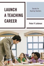 ksiazka tytu: Launch a Teaching Career autor: Leibman Peter P.