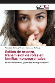Estilos de crianza, transmisin de roles en familias monoparentales, Martinez Olivera Alma Lidia