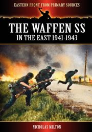 The Waffen SS - In the East 1941-1943, Milton Nicholas