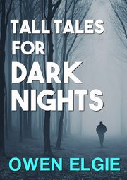 Tall Tales For Dark Nights, Elgie Owen