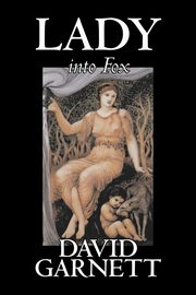 Lady into Fox by David Garnett, Fiction, Fantasy & Magic, Classics, Action & Adventure, Garnett David
