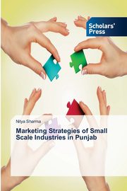 Marketing Strategies of Small Scale Industries in Punjab, Sharma Nitya
