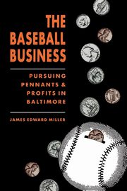 The Baseball Business, Miller James Edward