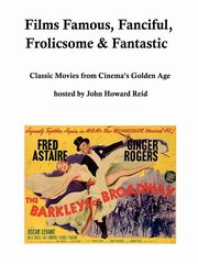 Films Famous, Fanciful, Frolicsome & Fantastic, Reid John H.