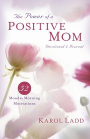 Power of a Positive Mom Devotional & Journal, Ladd Karol