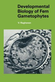 Developmental Biology of Fern Gametophytes, Raghavan Valayamghat