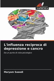 L'influenza reciproca di depressione e cancro, Saeedi Maryam