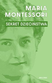 Sekret dziecistwa, Montessori Maria