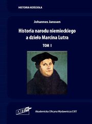 Historia narodu niemieckiego a dzieo Marcina Lutra. Tom I, Johannes Janssen