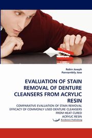 EVALUATION OF STAIN REMOVAL OF DENTURE CLEANSERS FROM ACRYLIC RESIN, Joseph Robin