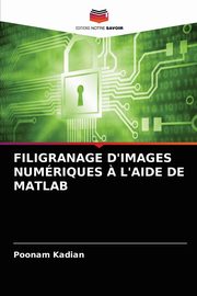 FILIGRANAGE D'IMAGES NUMRIQUES ? L'AIDE DE MATLAB, Kadian Poonam