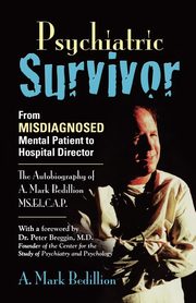PSYCHIATRIC SURVIVOR, Bedillion MS Ed CAP A. Mark