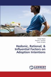 ksiazka tytu: Hedonic, Rational, & Influential Factors on Adoption Intentions autor: Negm Eiman