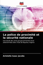 La police de proximit et la scurit nationale, Jacobs Aristotle Isaac