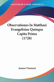 Observationes In Matthaei Evangelistae Quinque Capita Prima (1728), Vriemoet Joanne