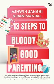 13 Steps to Bloody Good Parenting, Sanghi Ashwin