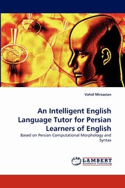 An Intelligent English Language Tutor for Persian Learners of English, Mirzaeian Vahid