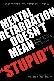 Mental Retardation Doesn't Mean 'Stupid'!, Cimera Robert Evert