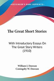 ksiazka tytu: The Great Short Stories autor: Dawson William J.