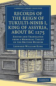 ksiazka tytu: Records of the Reign of Tukulti-Ninib I, King of Assyria, about B.C. 1275 autor: 