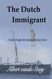 ksiazka tytu: The Dutch Immigrant autor: vande Steeg Albert