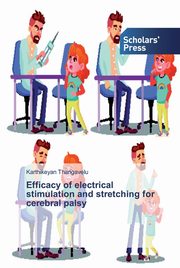 Efficacy of electrical stimulation and stretching for cerebral palsy, Thangavelu Karthikeyan