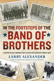 In the Footsteps of the Band of Brothers, Alexander Larry