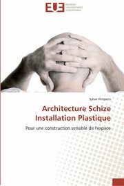 Architecture schize  installation plastique, HIMPENS-S