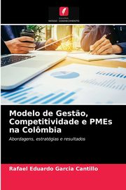 Modelo de Gest?o, Competitividade e PMEs na Colmbia, Garcia Cantillo Rafael Eduardo