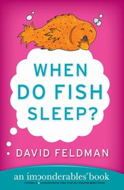 When Do Fish Sleep?, Feldman David
