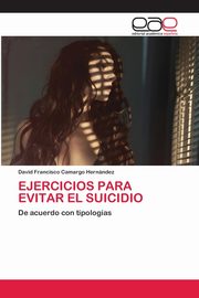 ksiazka tytu: EJERCICIOS PARA EVITAR EL SUICIDIO autor: Camargo Hernndez David Francisco