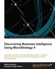ksiazka tytu: Discovering Business Intelligence Using Microstrategy 9 autor: Enriquez Nelson