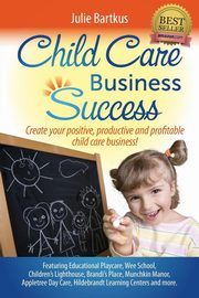 Child Care Business Success, Bartkus Julie