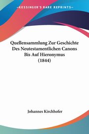 Quellensammlung Zur Geschichte Des Neutestamentlichen Canons Bis Auf Hieronymus (1844), 
