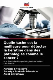 Quelle tache est la meilleure pour dtecter la kratine dans des pathologies comme le cancer ?, Srivastava Aprajita